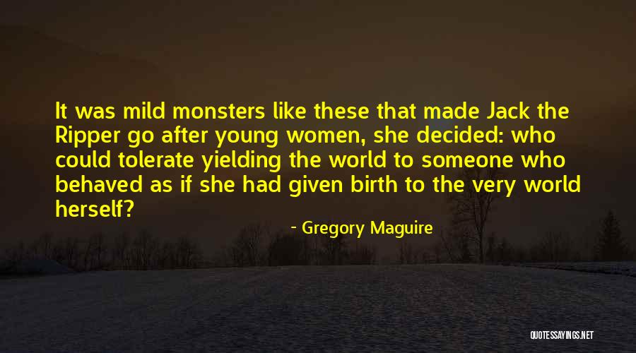 Jack Ripper Quotes By Gregory Maguire