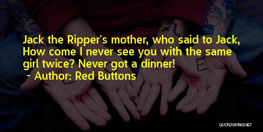 Jack Ripper Quotes By Red Buttons