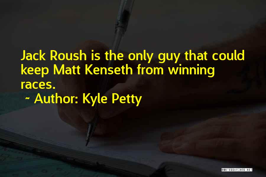 Jack Roush Quotes By Kyle Petty