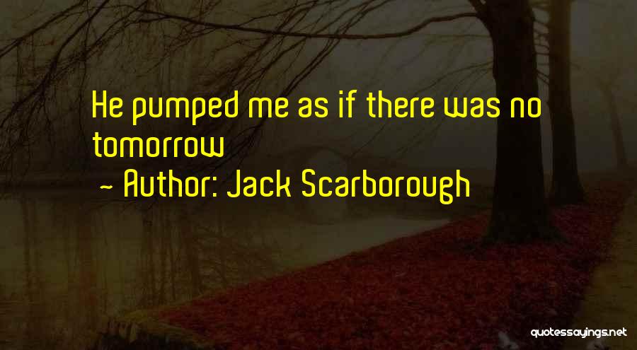 Jack Scarborough Quotes 1740563