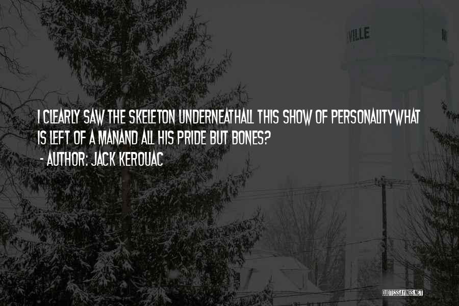 Jack Skeleton Quotes By Jack Kerouac