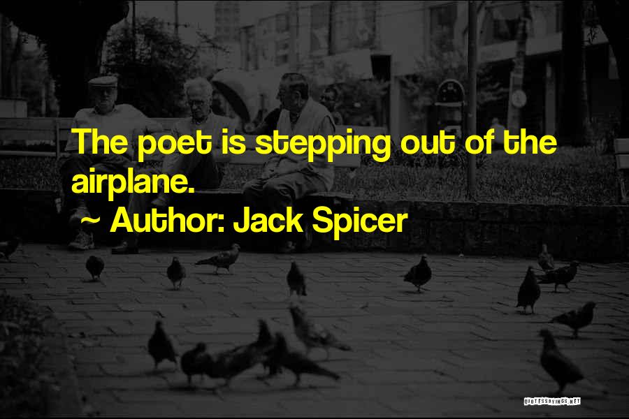 Jack Spicer Poet Quotes By Jack Spicer