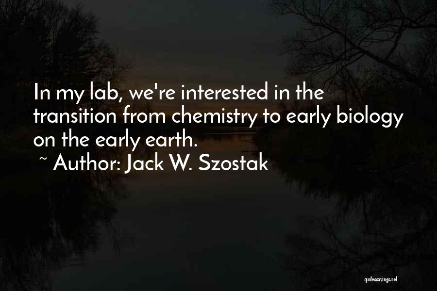 Jack Szostak Quotes By Jack W. Szostak