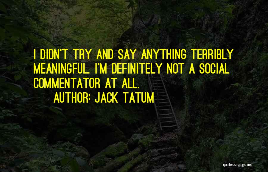 Jack Tatum Quotes 2067038