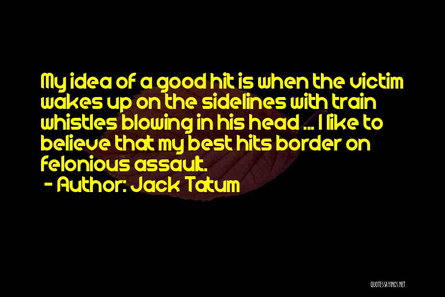 Jack Tatum Quotes 251076