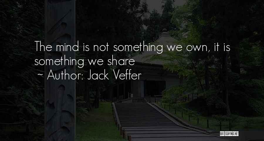Jack Veffer Quotes 698260