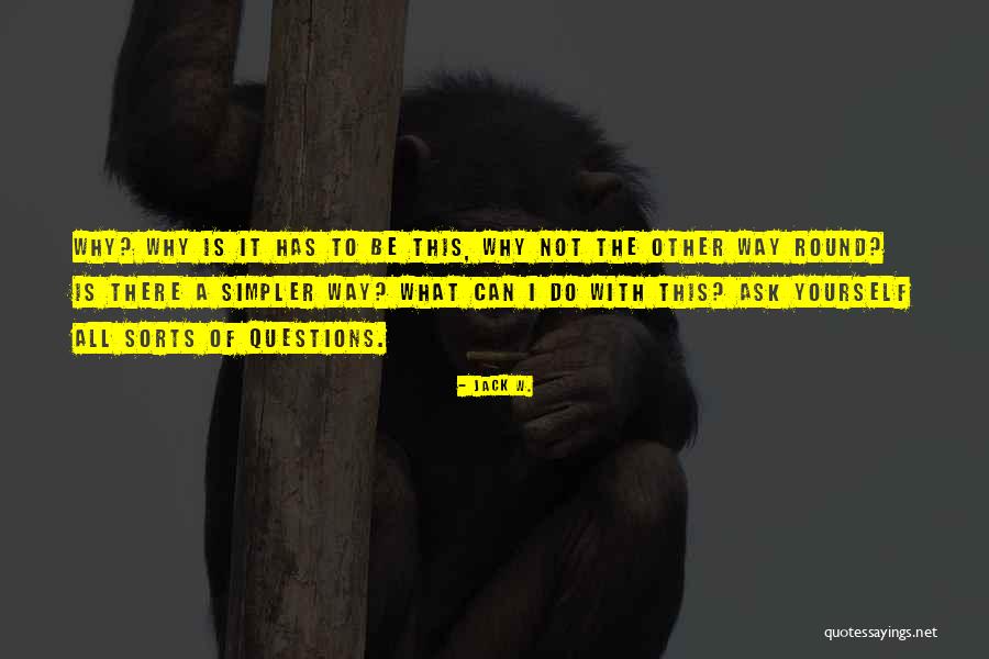 Jack W. Quotes 656993 Jack W. Quotes 656993