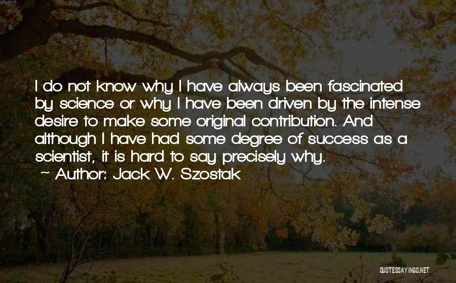 Jack W. Szostak Quotes 345098