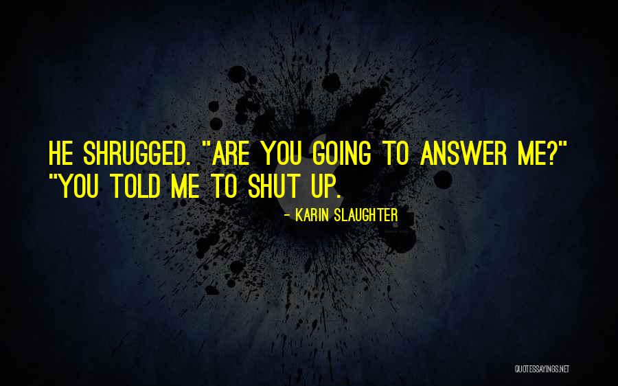 Jack Weinberg Quotes By Karin Slaughter Jack Weinberg Quotes By Karin Slaughter