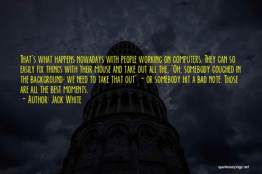 Jack White Quotes 1216291