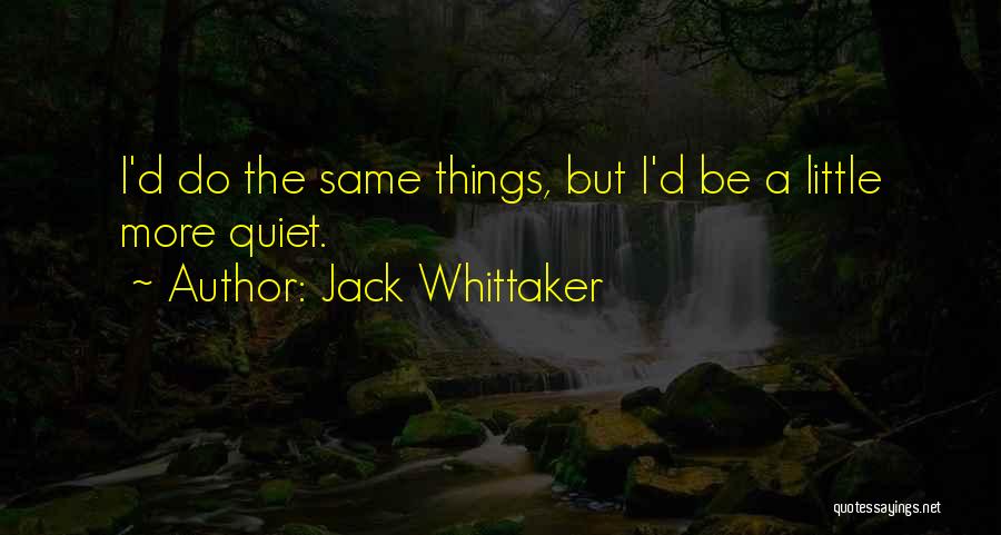 Jack Whittaker Quotes 734318