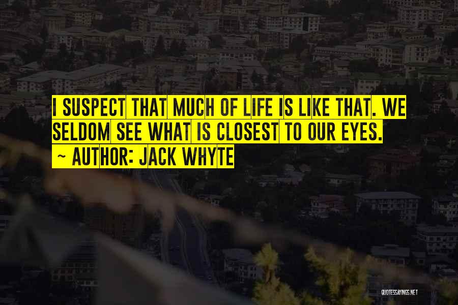 Jack Whyte Quotes 2132639