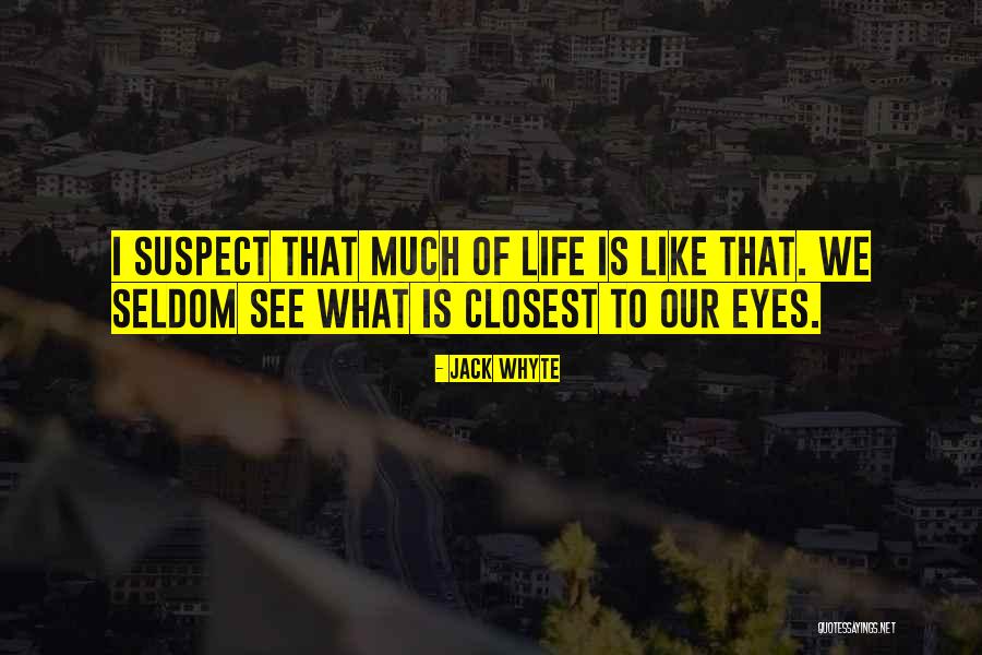 Jack Whyte Quotes 2132639 Jack Whyte Quotes 2132639