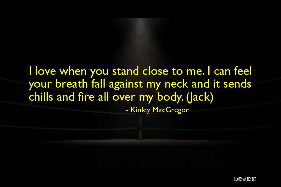 Jack Your Body Quotes By Kinley MacGregor Jack Your Body Quotes By Kinley MacGregor
