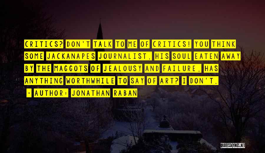 Jackanapes Quotes By Jonathan Raban