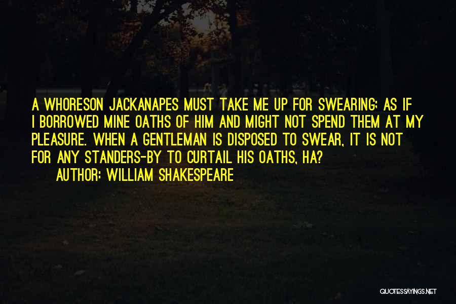 Jackanapes Quotes By William Shakespeare