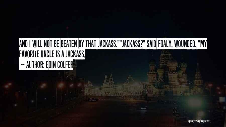 Jackass Quotes By Eoin Colfer