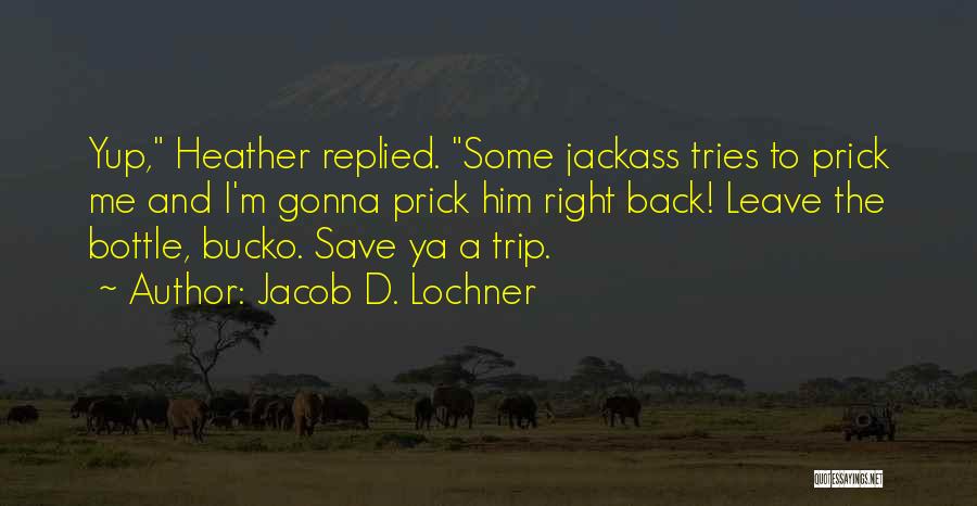Jackass Quotes By Jacob D. Lochner