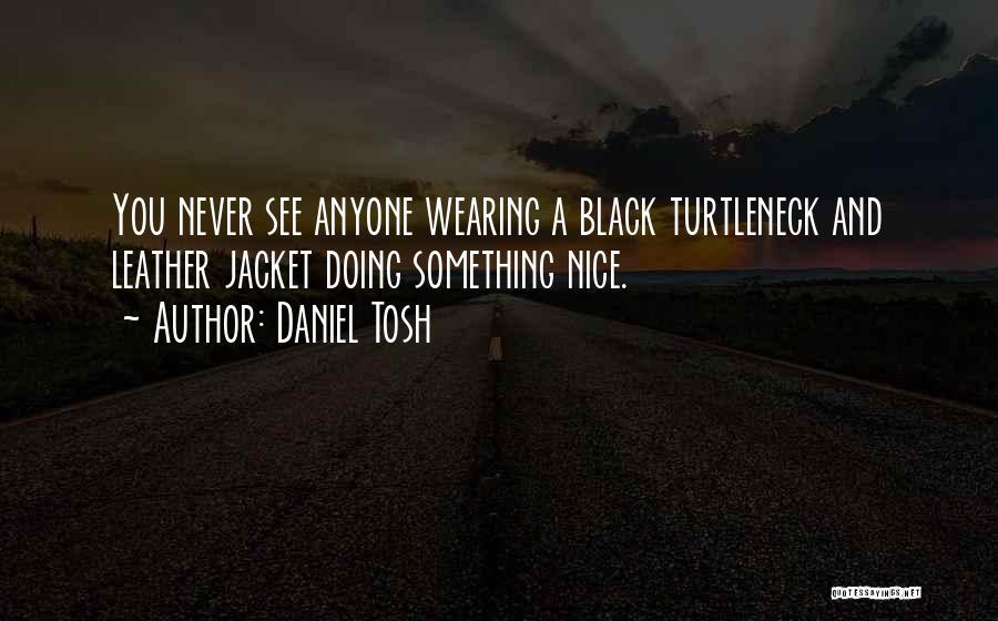 Jackets Quotes By Daniel Tosh