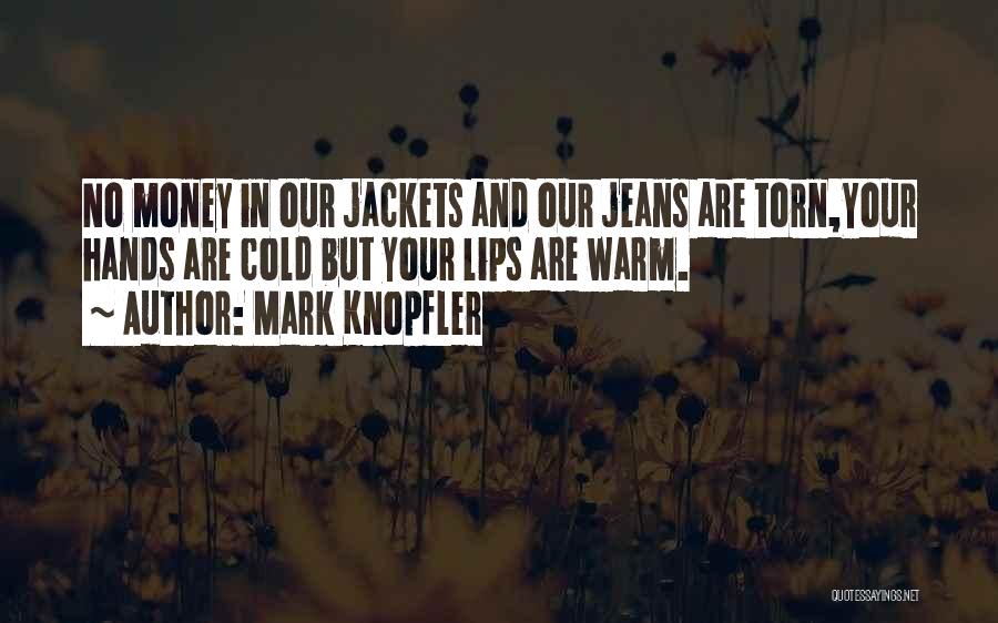 Jackets Quotes By Mark Knopfler