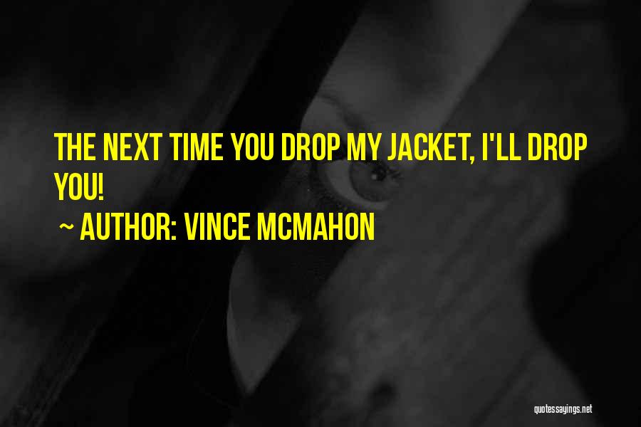 Jackets Quotes By Vince McMahon