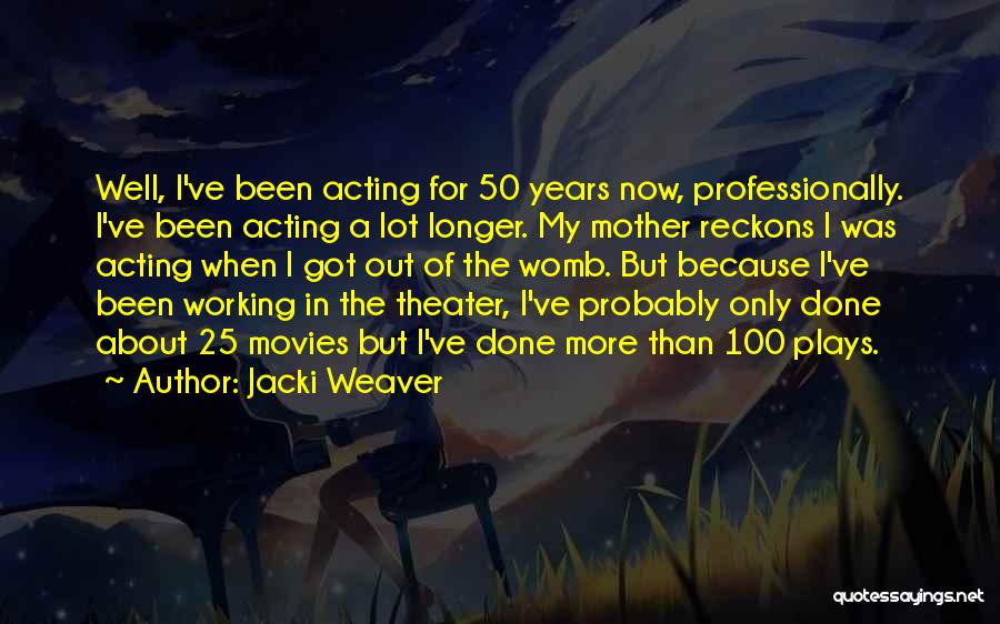 Jacki Weaver Quotes 1461145