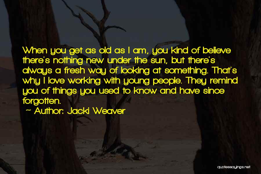 Jacki Weaver Quotes 204493