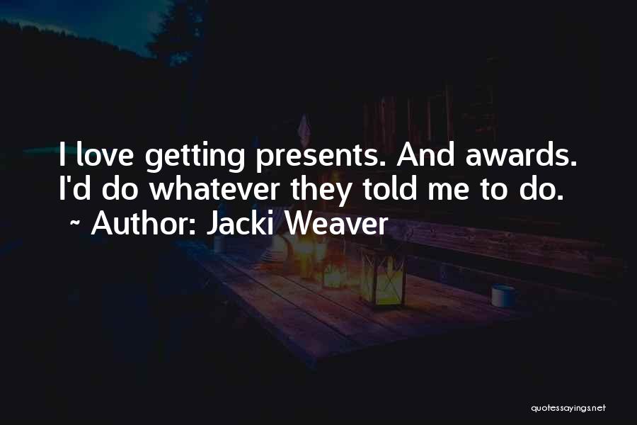 Jacki Weaver Quotes 380630