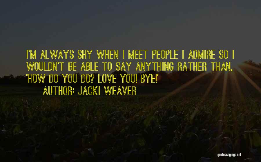 Jacki Weaver Quotes 549055