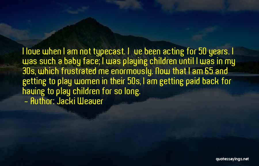 Jacki Weaver Quotes 699237