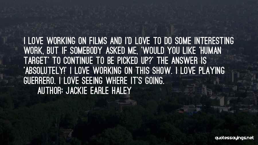Jackie Earle Haley Quotes 785588