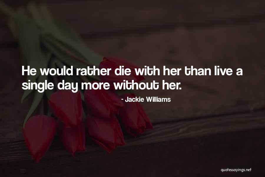 Jackie Quotes By Jackie Williams Jackie Quotes By Jackie Williams