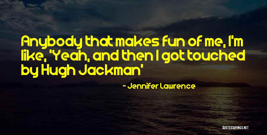 Jackman Quotes By Jennifer Lawrence Jackman Quotes By Jennifer Lawrence