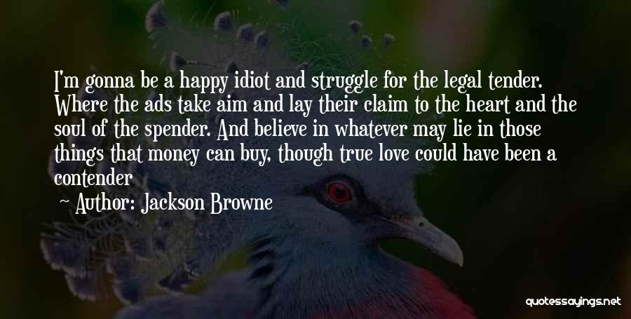 Jackson Browne Quotes 1032350