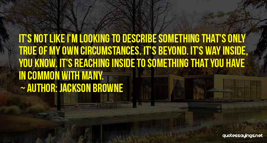Jackson Browne Quotes 1351159