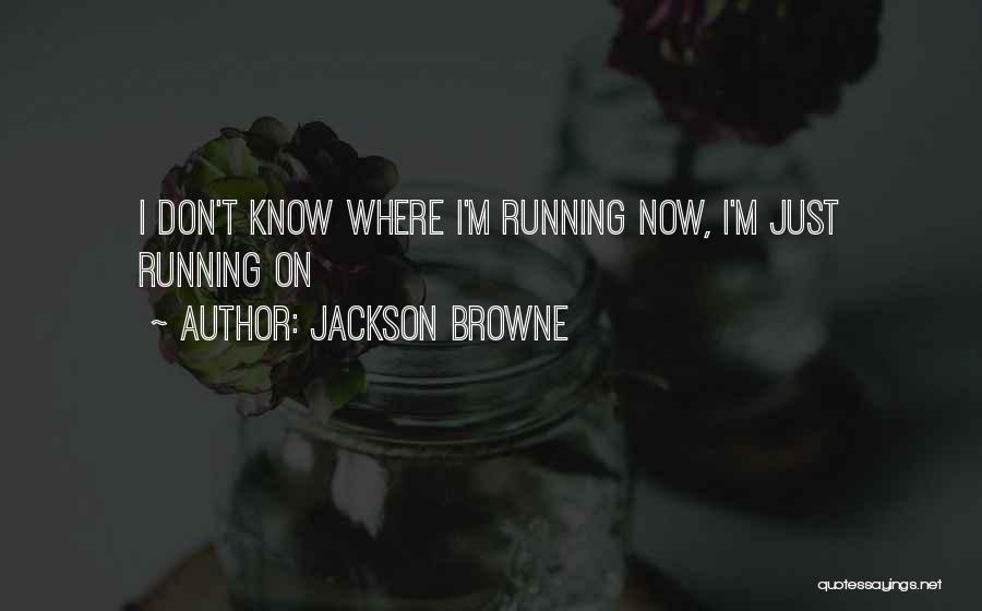 Jackson Browne Quotes 150526