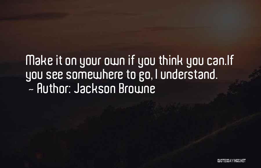 Jackson Browne Quotes 2015224