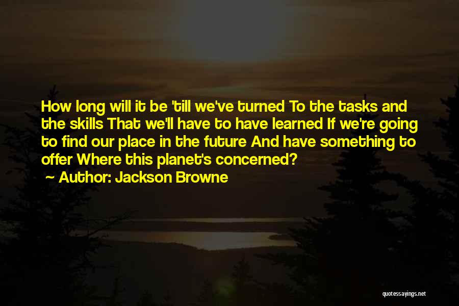 Jackson Browne Quotes 2183353