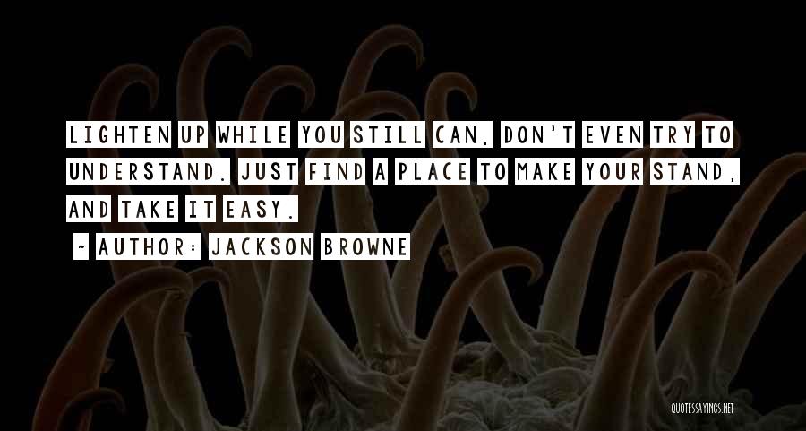 Jackson Browne Quotes 99638