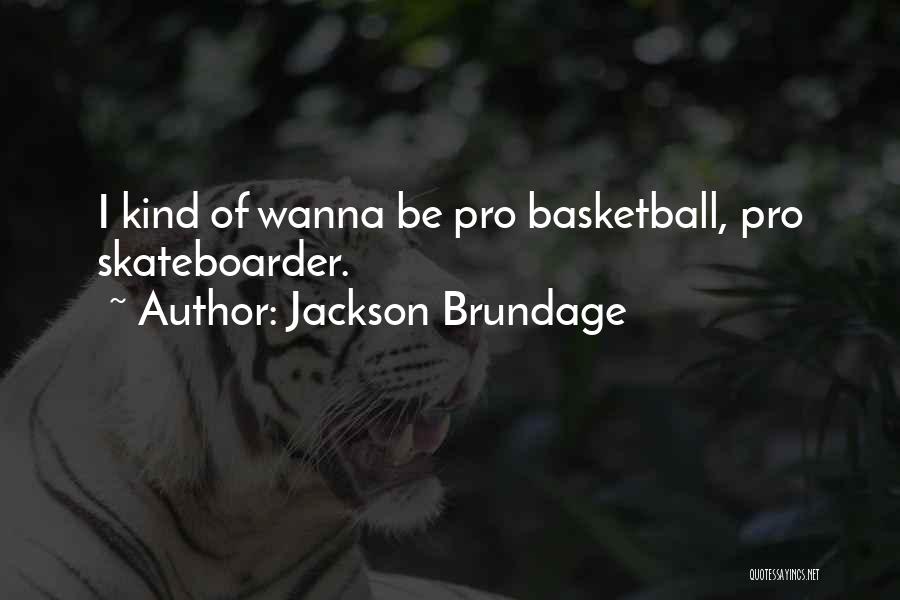 Jackson Brundage Quotes 482885