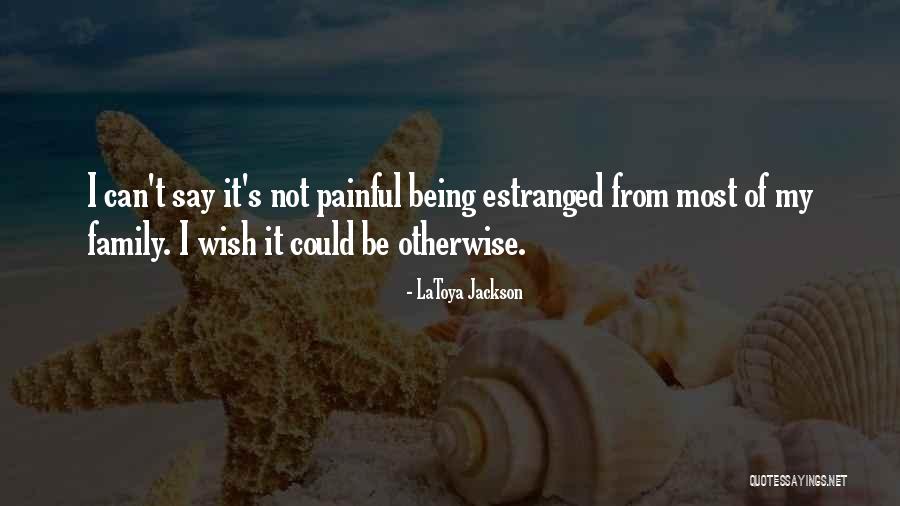 Jackson Family Quotes By LaToya Jackson Jackson Family Quotes By LaToya Jackson