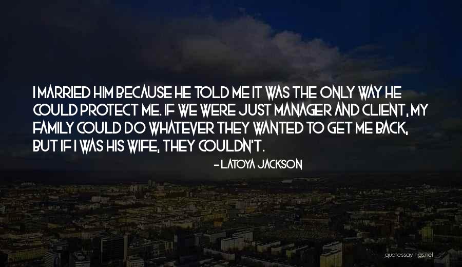 Jackson Family Quotes By LaToya Jackson Jackson Family Quotes By LaToya Jackson