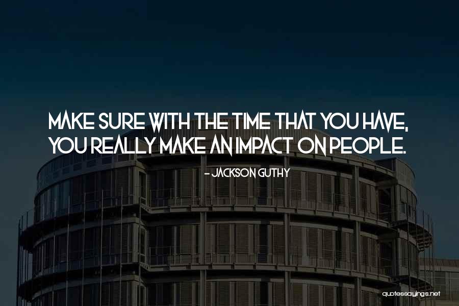 Jackson Guthy Quotes 1347880