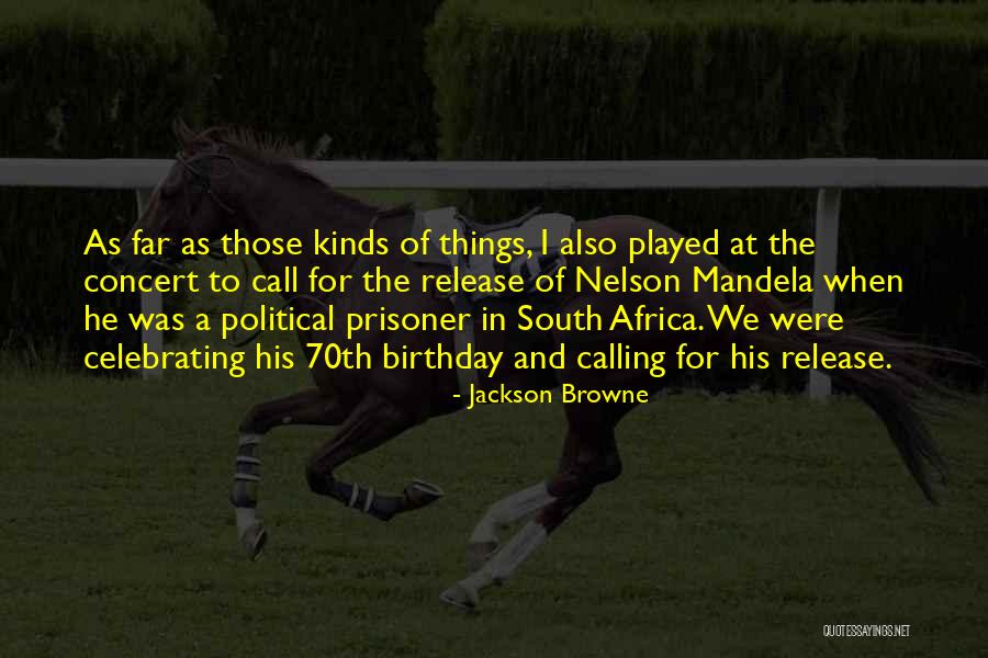 Jackson Nelson Quotes By Jackson Browne Jackson Nelson Quotes By Jackson Browne