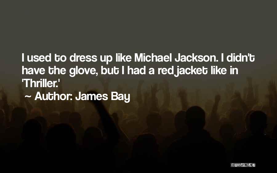 Jackson Quotes By James Bay