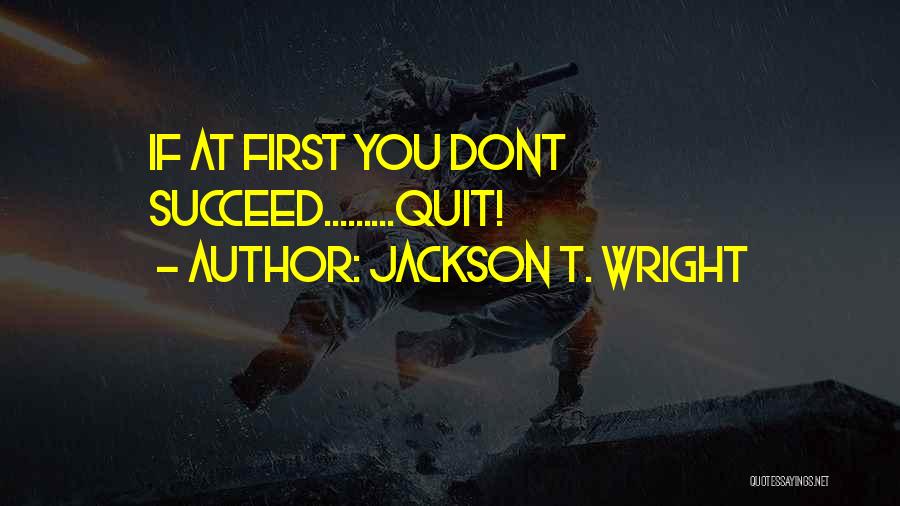 Jackson T. Wright Quotes 2163378