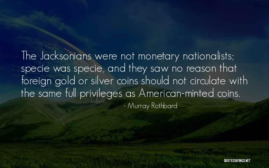 Jacksonians Quotes By Murray Rothbard Jacksonians Quotes By Murray Rothbard