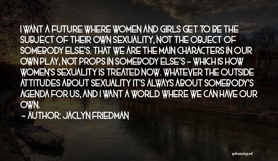 Jaclyn Friedman Quotes 1510301