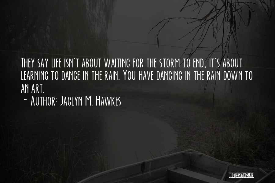 Jaclyn M. Hawkes Quotes 1389725
