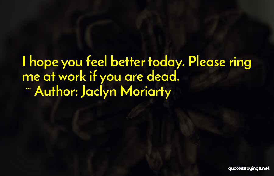 Jaclyn Moriarty Quotes 981617